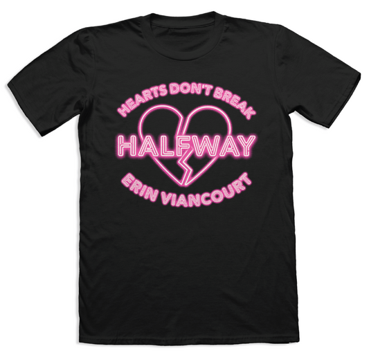 Hearts Don't Break Halfway T-Shirt