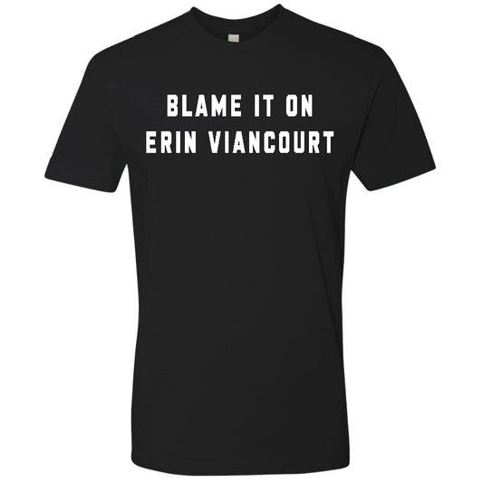 Blame-It-On Erin Viancourt T-Shirt
